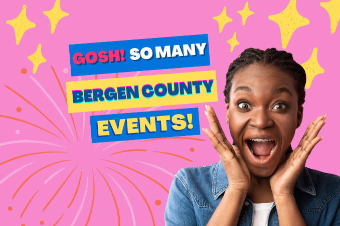 Fabulous Bergen County Events! Things To Do This Month! Fabulous Bergen County Events! Things To Do This Month!